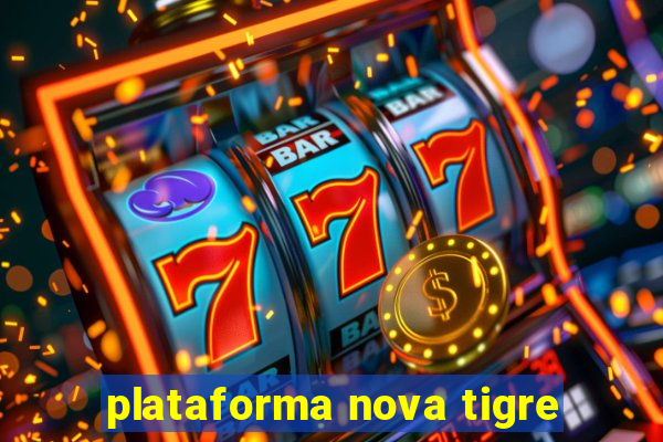 plataforma nova tigre